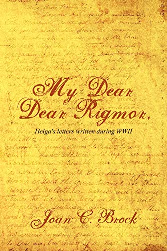 My Dear, Dear Rigmor: Helga's letters written during World War II