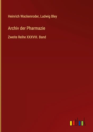 Archiv der Pharmazie: Zweite Reihe XXXVIII. Band