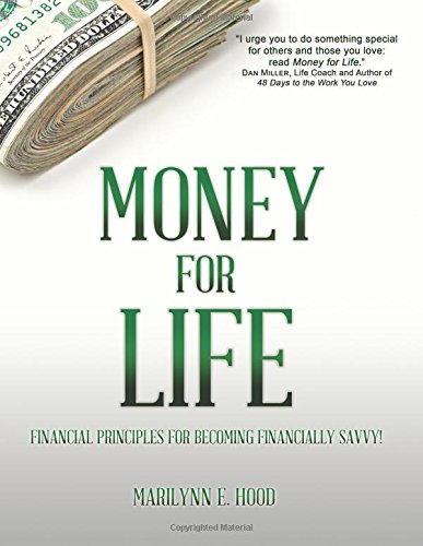 Money for Life: Financial Principles for Becoming Financially Savvy