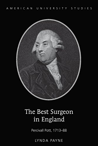 The Best Surgeon in England: Percivall Pott, 1713-88 (American University Studies / Series 9: History)