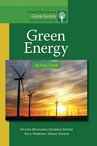 Green Energy: An A-to-Z Guide (The Sage Reference Series on Green Society: Toward a Sustainable Future)