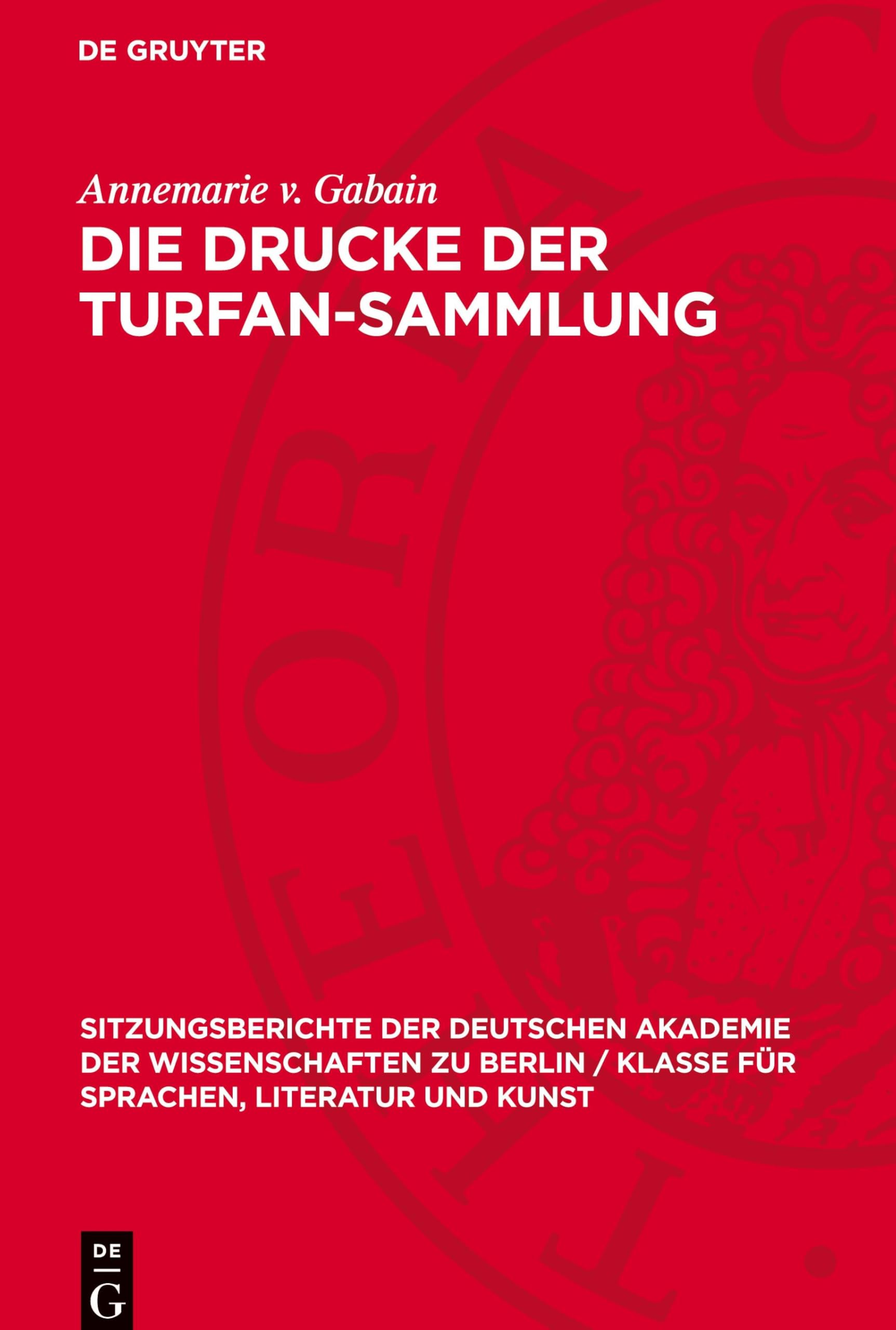 Die Drucke der Turfan-Sammlung (Sitzungsberichte der Deutschen Akademie der Wissenschaften zu Berlin / Klasse für Sprachen, Literatur und Kunst, 1967,1)