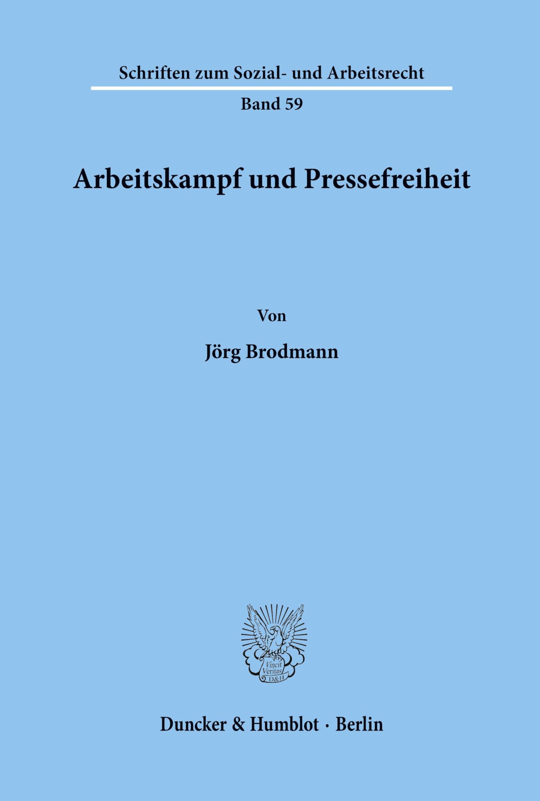 Arbeitskampf und Pressefreiheit.: Dissertationsschrift (Schriften zum Sozial- und Arbeitsrecht, Band 59)