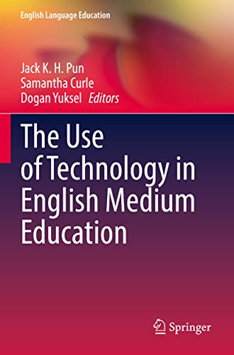 The Use of Technology in English Medium Education (English Language Education, 27, Band 27)