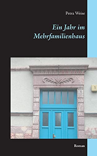 Ein Jahr im Mehrfamilienhaus: Roman