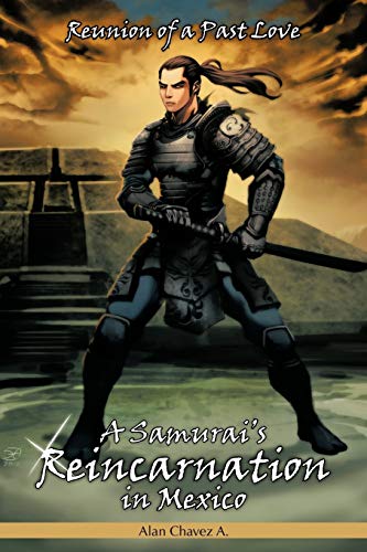 A Samurai's Reincarnation in Mexico: Reunion of a Past Love