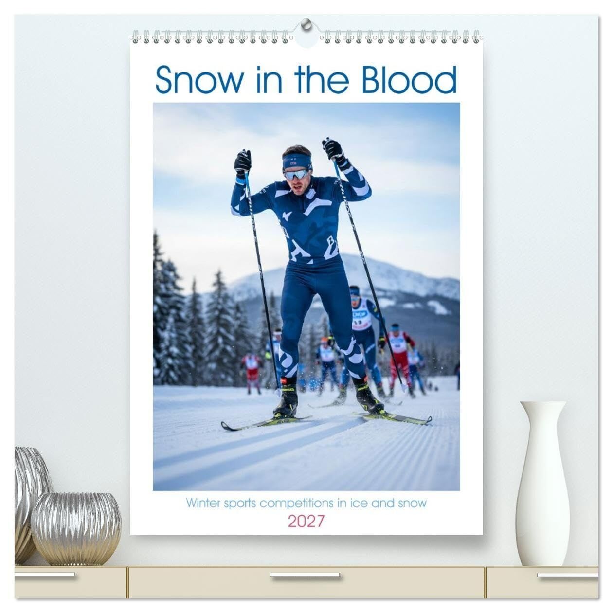 Snow in the Blood (High Quality Premium Wall Calendar 2027 DIN A2 portrait),CALVENDO 12 Month Wall Calendar