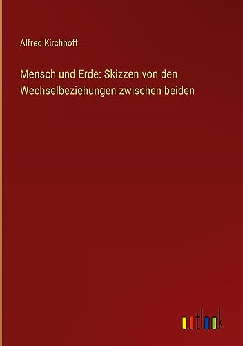 Mensch und Erde: Skizzen von den Wechselbeziehungen zwischen beiden
