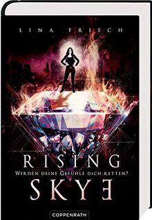 Rising Skye (Bd. 2): Werden deine Gefühle dich retten?