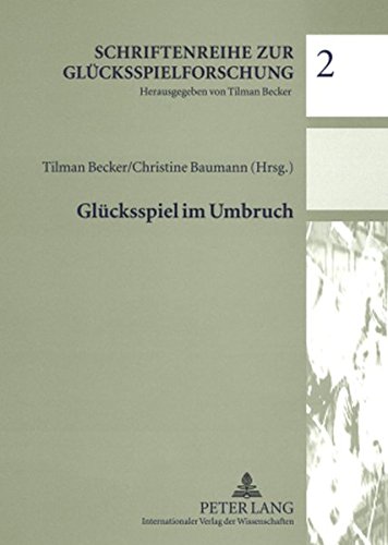 Glücksspiel im Umbruch: Beiträge zum Symposium 2006 der Forschungsstelle Glücksspiel (Schriftenreihe zur Glücksspielforschung)