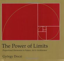 The Power of Limits: Proportional Harmonies in Nature, Art, and Architecture (Shambhala Pocket Classics)