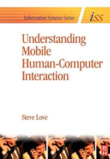 Understanding Mobile Human-Computer Interaction (Information Systems Series (ISS))