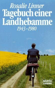 Tagebuch einer Landhebamme. 1943 - 1980.