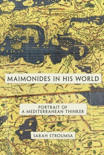 Sarah Stroumsa Maimonides In His World, Portrait Of A Mediterranean Thinker (Jews, Christians, And Muslims From The Ancient To The Modern World)