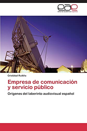 Empresa de comunicación y servicio público: Orígenes del laberinto audiovisual español