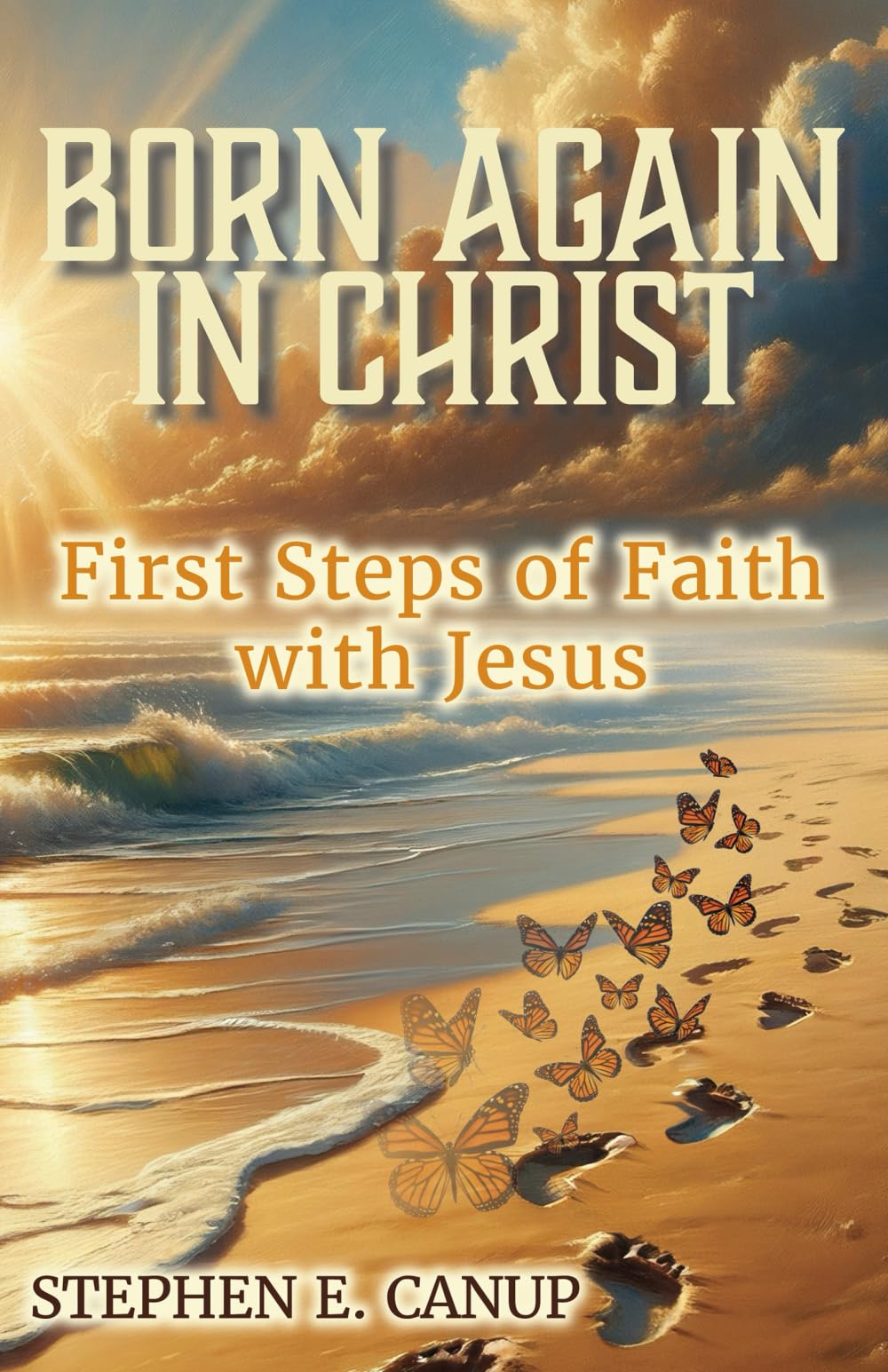 Born Again in Christ: First Steps of Faith with Jesus