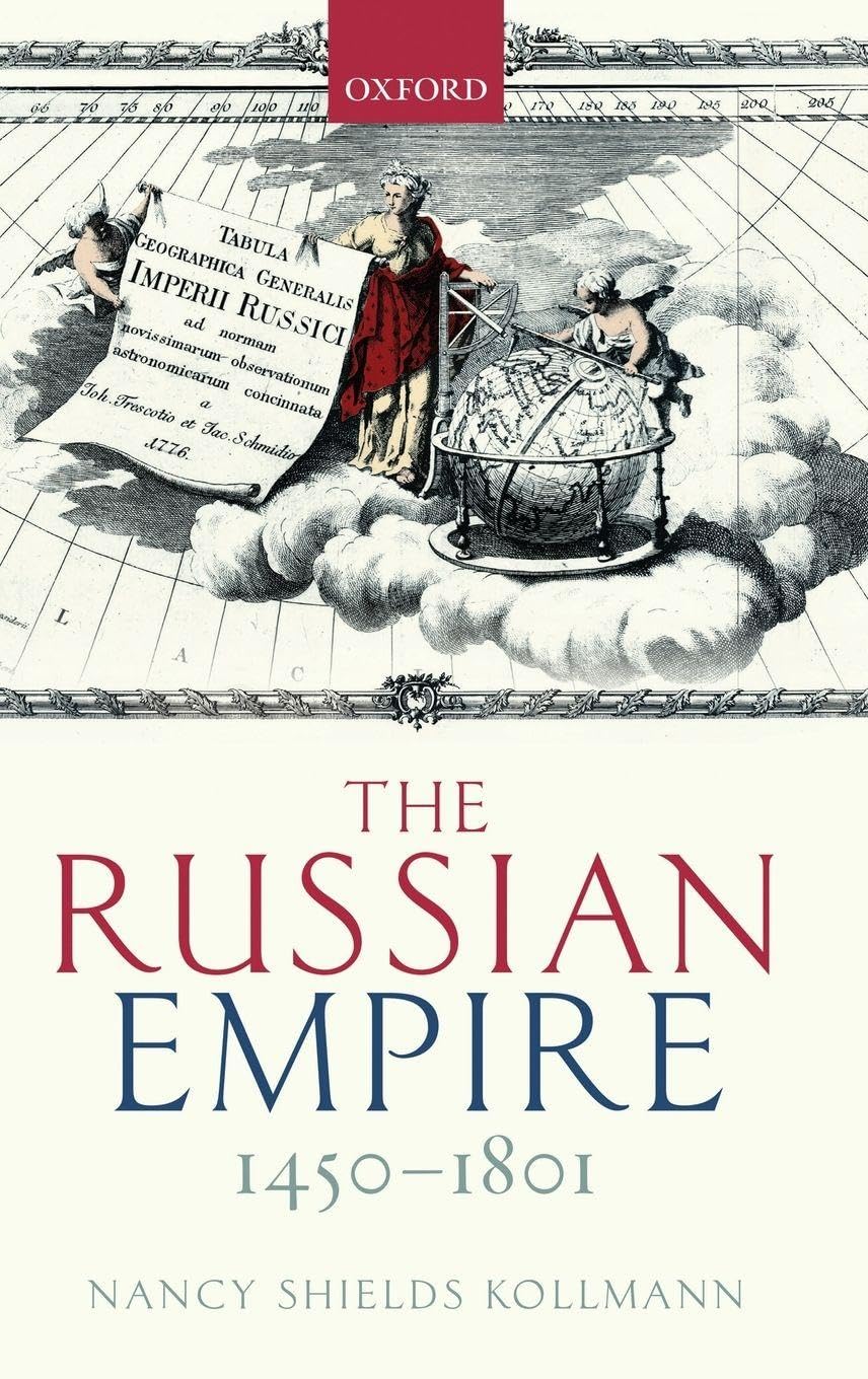RUSSIAN EMPIRE 1450-1801 OHEME C (Oxford History of Early Modern Europe)