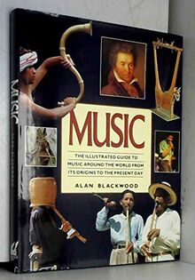 Music: The Illustrated Guide to Music Around the World from Its Origins to the Present Day