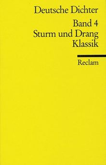 Deutsche Dichter IV. Sturm und Drang, Klassik.