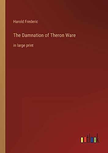 The Damnation of Theron Ware: in large print