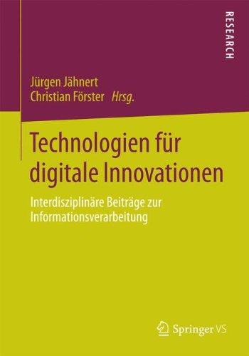 Technologien für digitale Innovationen: Interdisziplinäre Beiträge zur Informationsverarbeitung (German Edition)