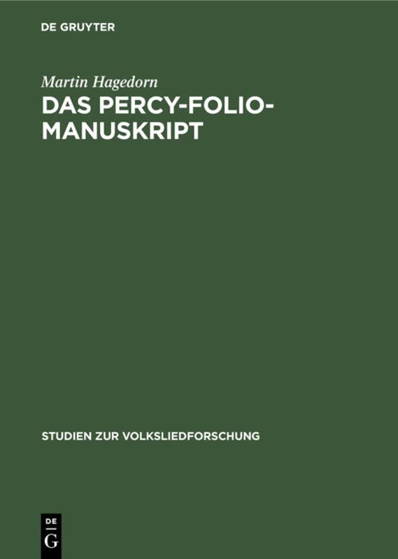 Das Percy-Folio-Manuskript: Die Stellung der Volksballaden des Percy-Folio-Manuskripts in der englisch-schottischen Volksballaden-Tradition (Studien zur Volksliedforschung, 3, Band 3)
