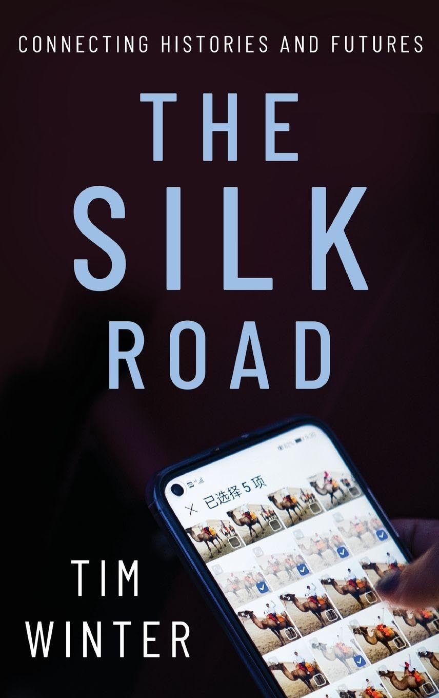 The Silk Road: Connecting Histories and Futures (Oxford Studies in Culture and Politics)