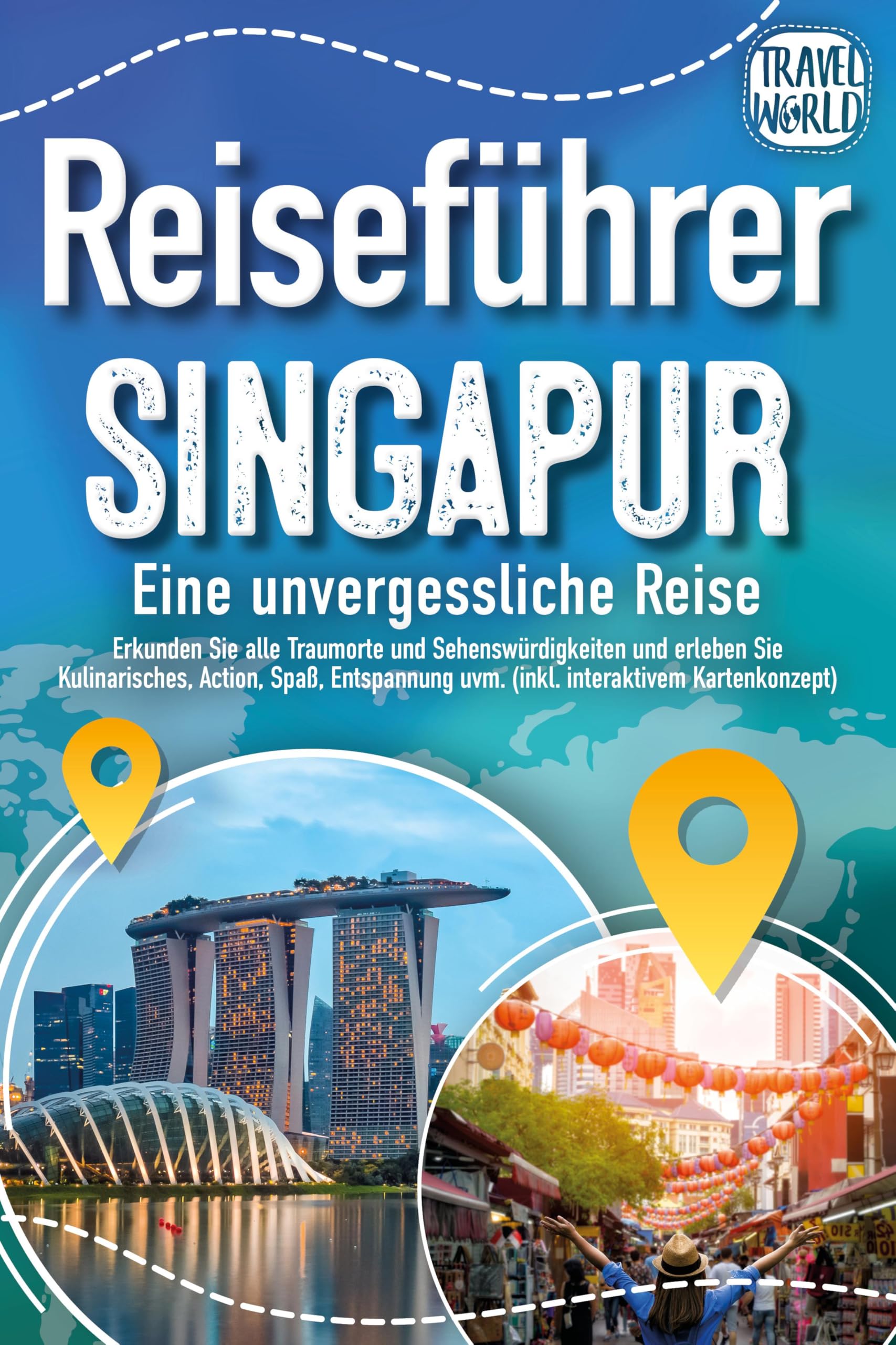 World, Travel: Reiseführer Singapur - Eine unvergessliche Reise: Erkunden Sie alle Traumorte und Sehenswürdigkeiten und erleben Sie Kulinarisches, Action, Spaß, Entspannung uvm. (inkl. interaktivem Kartenkonzept)