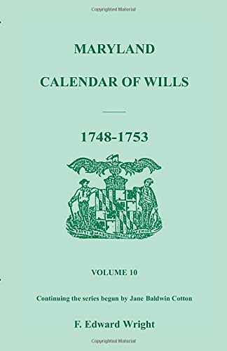 Maryland Calendar of Wills, Volume 10: 1748-1753