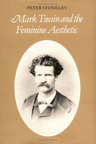 Mark Twain and the Feminine Aesthetic (Cambridge Studies in American Literature and Culture, Band 54)