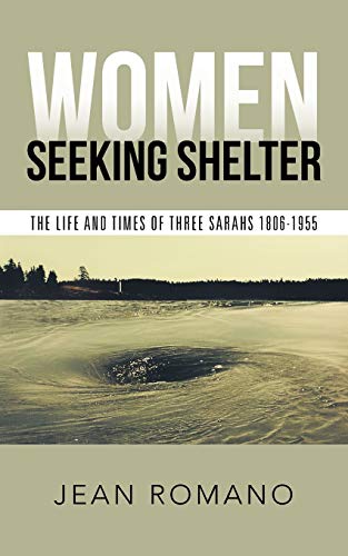 Women Seeking Shelter: The Life and Times of Three Sarahs 1806-1955