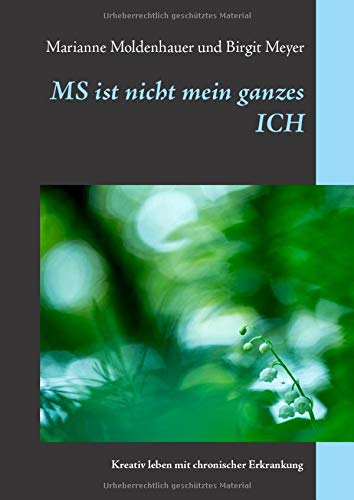 MS ist nicht mein ganzes ICH: Kreativ leben mit chronischer Erkrankung