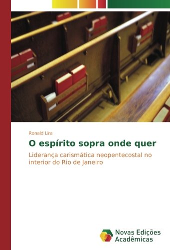 O espírito sopra onde quer: Liderança carismática neopentecostal no interior do Rio de Janeiro