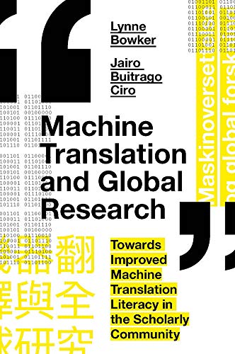 Machine Translation and Global Research: Towards Improved Machine Translation Literacy in the Scholarly Community