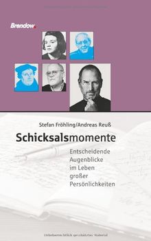 Schicksalsmomente: Entscheidende Augenblicke im Leben großer Persönlichkeiten