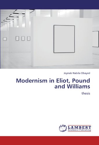 Modernism in Eliot, Pound and Williams: thesis