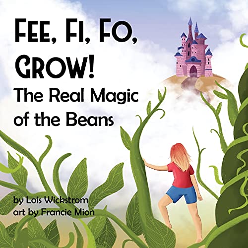 Fee, Fi, Fo, Grow! The Real Magic of the Beans (Science Folktales)