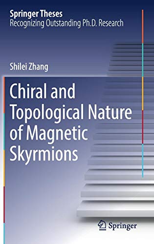 Chiral and Topological Nature of Magnetic Skyrmions (Springer Theses)