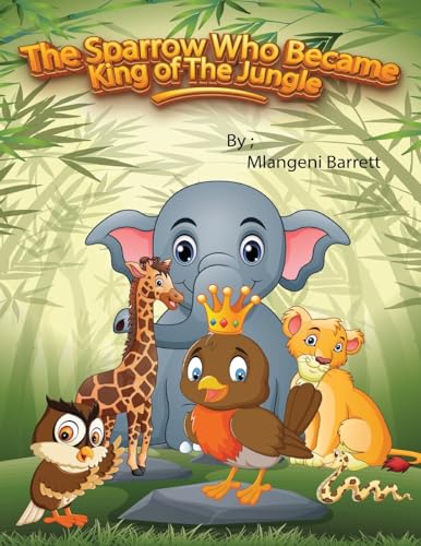 The Sparrow Who Became King of The Jungle