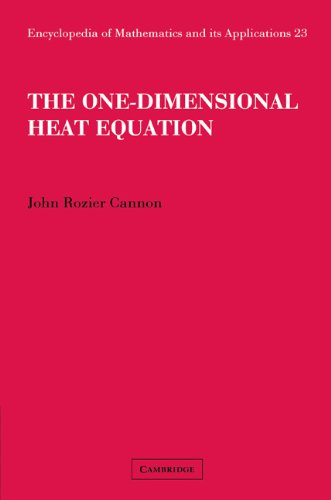 The One-Dimensional Heat Equation (Encyclopedia of Mathematics and its Applications, Band 23)