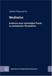 Meditation: Konturen einer spirituellen Praxis in semiotischer Perspektive