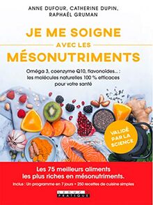 Je me soigne avec les mésonutriments : oméga 3, coenzyme Q10, flavonoïdes... : les molécules naturelles 100 % efficaces pour votre santé