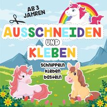 Ausschneidebuch ab 3 Jahren: Schneiden, Kleben und Basteln – Mein erstes Bastelbuch ab 3 Jahren mit Einhörnern, Pferden und Ponys für Mädchen