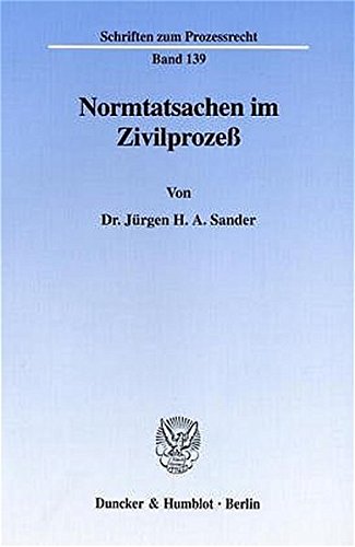 Normtatsachen im Zivilprozeß. Mit Tab., Abb. (Schriften zum Prozessrecht; PR 139)