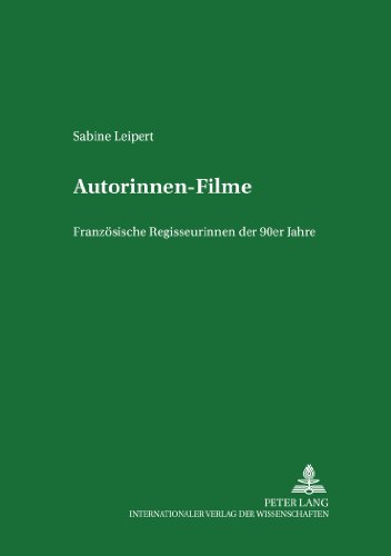 Autorinnenfilme: Französische Regisseurinnen der 90er Jahre (Studien zum Theater, Film und Fernsehen)