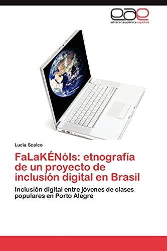 FaLaKÉNóIs: etnografía de un proyecto de inclusión digital en Brasil: Inclusión digital entre jóvenes de clases populares en Porto Alegre