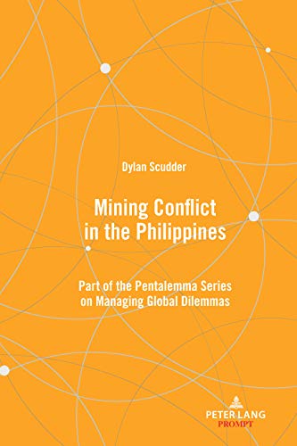 Mining Conflict in the Philippines: Part of the Pentalemma Series on Managing Global Dilemmas (Pentalemma on Managing Global Dilemmas)