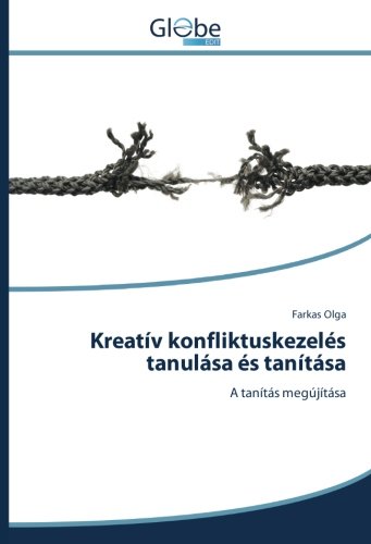 Kreatív konfliktuskezelés tanulása és tanítása: A tanítás megújítása
