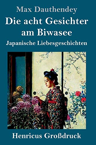 Die acht Gesichter am Biwasee (Großdruck): Japanische Liebesgeschichten