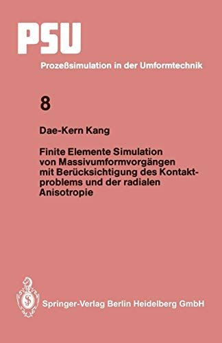 Finite Elemente Simulation von Massivumformvorgängen mit Berücksichtigung des Kontaktproblems und der radialen Anisotropie (PSU Prozeßsimulation in der Umformtechnik, 8, Band 8)